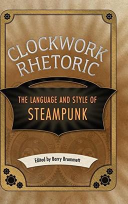 Clockwork Rhetoric: The Language and Style of Steampunk