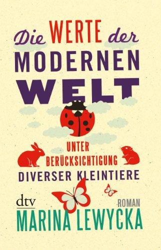 Die Werte der modernen Welt unter Berücksichtigung diverser Kleintiere: Roman