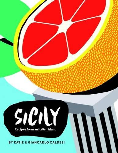 Sicily: Recipes from the Pearl of Southern Italy