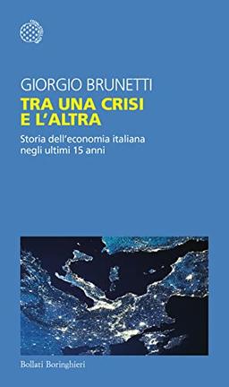 Tra una crisi e l'altra. Storia dell'economia italiana negli ultimi 15 anni (Temi)