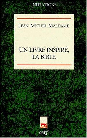 Un livre inspiré, la Bible : le livre où Dieu se dit