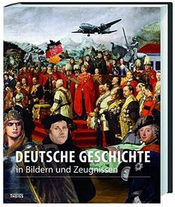 Deutsche Geschichte in Bildern und Zeugnissen