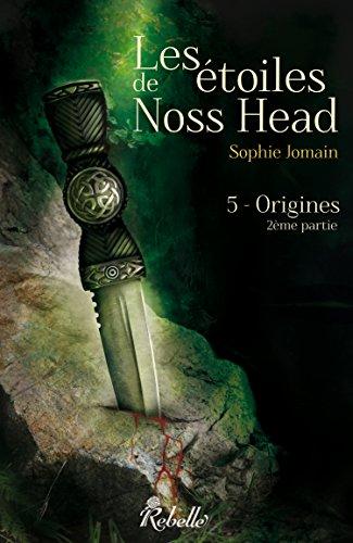 Les étoiles de Noss Head. Vol. 5. Origines : 2e partie