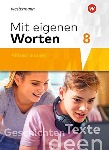 Mit eigenen Worten - Sprachbuch für bayerische Mittelschulen Ausgabe 2016: Schülerband 8