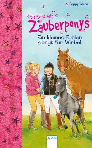 Die Reise mit den Zauberponys. Ein kleines Fohlen sorgt für Wirbel