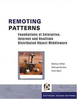 Remoting Patterns: Foundations of Enterprise, Internet and Realtime Distributed Object Middleware (Wiley Series in Software Design Patterns)