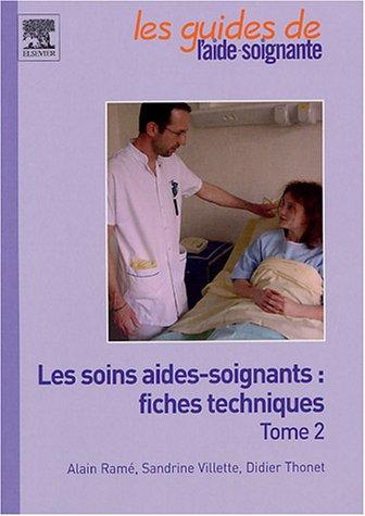 Les soins aides-soignants : fiches techniques. Vol. 2