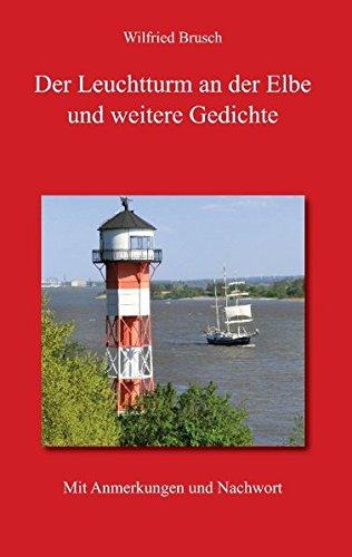 Der Leuchtturm an der Elbe und weitere Gedichte: Mit Anmerkungen und Nachwort