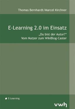 E-Learning 2.0 im Einsatz: Du bist der Autor!"  -  Vom Nutzer zum WikiBlog-Caster