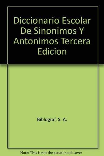 Diccionario Escolar De Sinonimos Y Antonimos Tercera Edicion