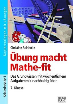 Übung macht Mathe-fit 7. Klasse: Das Grundwissen mit wöchentlichem Aufgabenmix nachhaltig üben