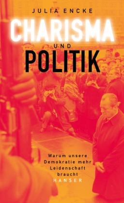 Charisma und Politik: Warum unsere Demokratie mehr Leidenschaft braucht