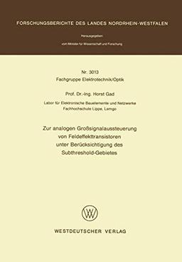 Zur analogen Großsignalaussteuerung von Feldeffekttransistoren unter Berücksichtigung des Subthreshold-Gebietes (Forschungsberichte des Landes Nordrhein-Westfalen, 3013, Band 3013)