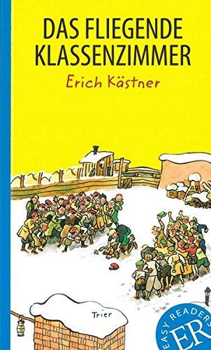 Das fliegende Klassenzimmer: Deutsche Lektüre für das 2., 3. und 4. Lernjahr (Easy Readers - Leicht zu lesen)