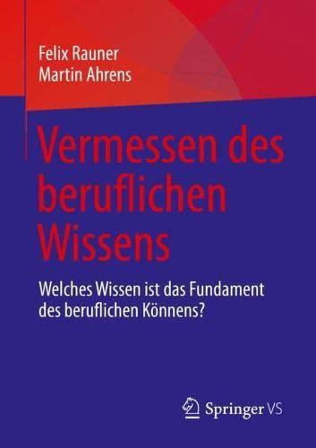 Vermessen des beruflichen Wissens: Welches Wissen ist das Fundament des beruflichen Könnens?