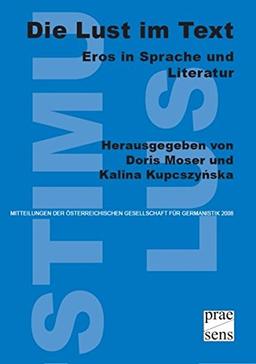 Die Lust im Text: Eros in Sprache und Literatur (Stimulus-Mitteilungen der Österreichischen Gesellschaft für Germanistik)