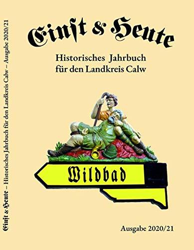 Einst & Heute: Historisches Jahrbuch für den Landkreis Calw. Ausgabe 2020/2021