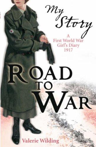 My Story: Road to War: A First World War Girl's Diary, 1916-1917