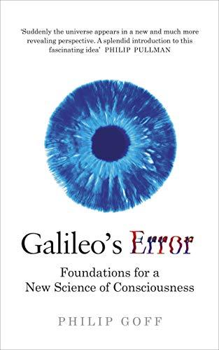 Galileo's Error: Foundations for a New Science of Consciousness