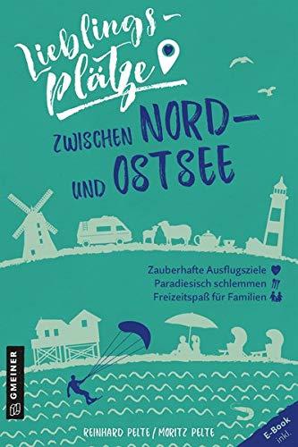 Lieblingsplätze zwischen Nord- und Ostsee (Lieblingsplätze im GMEINER-Verlag)