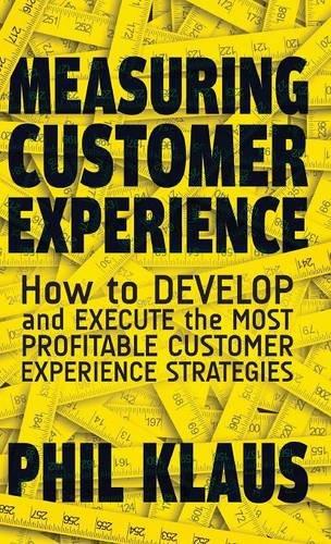 Measuring Customer Experience: How to Develop and Execute the Most Profitable Customer Experience Strategies