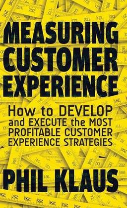 Measuring Customer Experience: How to Develop and Execute the Most Profitable Customer Experience Strategies