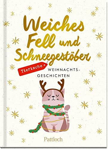 Weiches Fell und Schneegestöber: Tierische Weihnachtsgeschichten (Geschenke für Tierliebhaber)