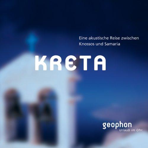 Kreta. CD: Eine akustische Reise zwischen Knossos und Samaria