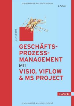 Geschäftsprozessmanagement mit Visio, ViFlow und MS Project