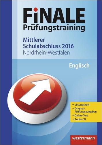 Finale - Prüfungstraining Mittlerer Schulabschluss Nordrhein-Westfalen: Arbeitsheft Englisch 2016 mit Audio-CD und Lösungsheft