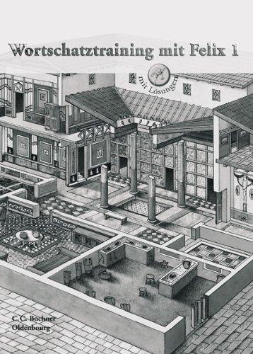 Latein mit Felix: Wortschatztraining mit Felix 1. Baden-Württemberg, Bayern: Zu den Lektionen 1-35. Unterrichtswerk für Latein als gymnasiale Eingangssprache