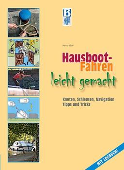 Hausboot-Fahren leicht gemacht: Knoten, Schleusen, Navigation, Tipps und Tricks: Knoten, Schleusen, Navigation, Tipps und Tricks. Mit Logbuch!