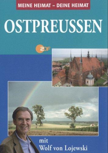 Meine Heimat - Deine Heimat: Ostpreußen mit Wolf von Lojewski