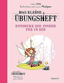 Das kleine Übungsheft - Entdecke die innere Fee in dir (Bibliothek der guten Gefühle)