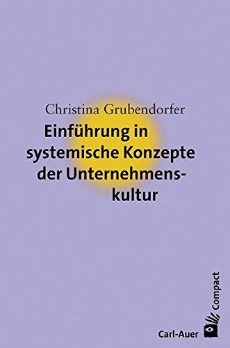 Einführung in systemische Konzepte der Unternehmenskultur (Carl-Auer Compact)