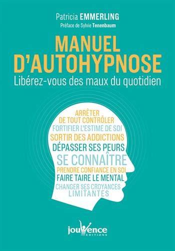 Manuel d'autohypnose : libérez-vous des maux du quotidien