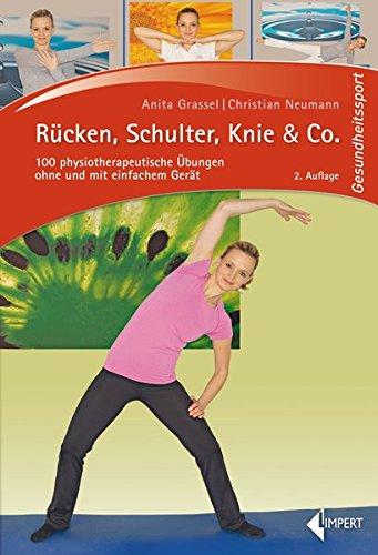 Rücken, Schulter, Knie & Co.: 100 physiotherapeutische Übungen ohne und mit einfachem Gerät