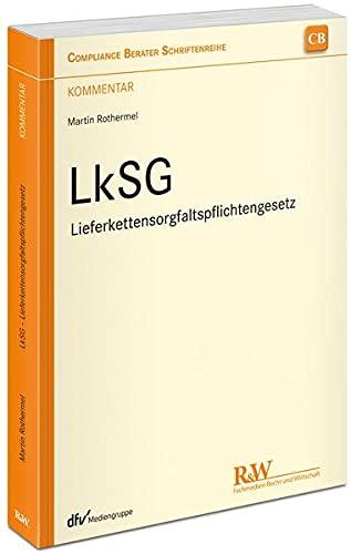 LkSG - Lieferkettensorgfaltspflichtengesetz: Kommentar (CB - Compliance Berater Schriftenreihe)