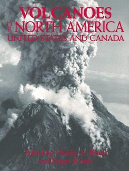 Volcanoes of North America: The United States and Canada