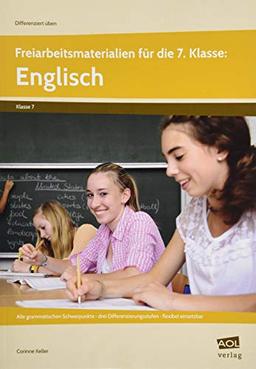 Freiarbeitsmaterialien für die 7. Klasse: Englisch: Alle grammatischen Schwerpunkte - drei Differenzierungsstufen - flexibel einsetzbar (Differenziert üben - Sekundarstufe)