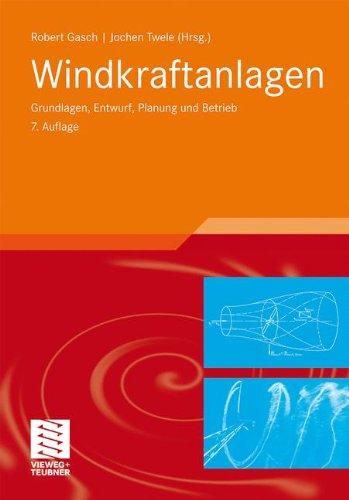 Windkraftanlagen: Grundlagen, Entwurf, Planung und Betrieb