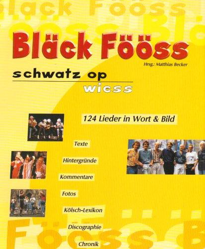 Bläck Fööss. Schwatz op Wiess: 124 Lieder in Wort und Bild. Texte, Hintergründe, Kommentare, Fotos, Kölsch-Lexikon, Discographie, Chronik