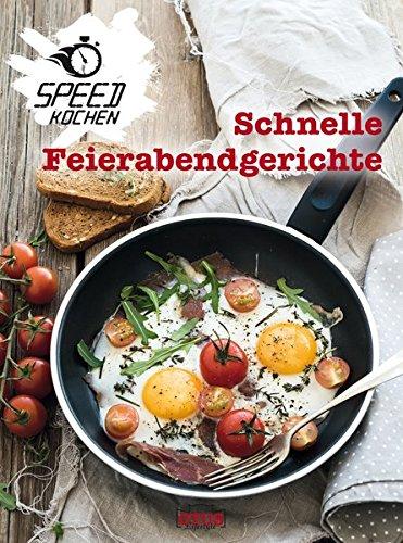 Schnelle Feierabendgerichte: Speed kochen