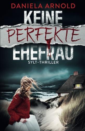 Keine perfekte Ehefrau: Sylt-Thriller