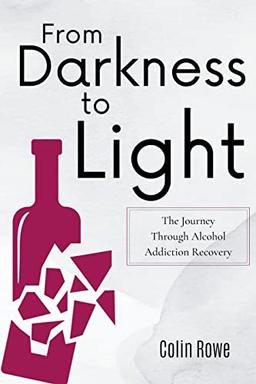 From Darkness to Light: The Journey Through Alcohol Addiction Recovery