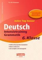 Jeden Tag besser Deutsch 6. Schuljahr. Intensivtraining Grammatik: Übungsheft mit Lernplan und Lernstandskontrollen