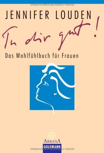 Tu dir gut!: Das Wohlfühlbuch für Frauen