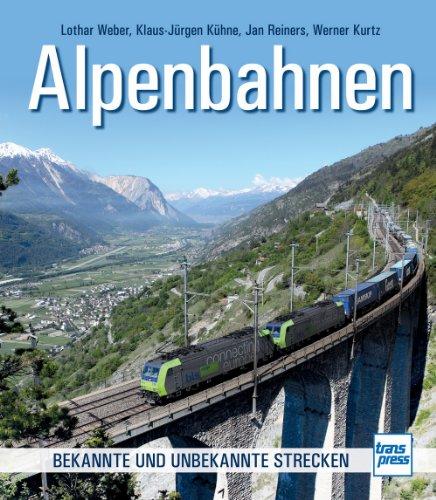 Alpenbahnen: Bekannte und unbekannte Strecken