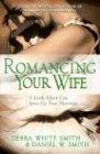 Romancing Your Wife: A Little Effort Can Spice Up Your Marriage