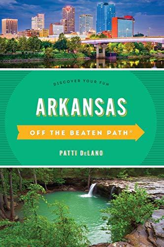 Arkansas Off the Beaten Path®: Discover Your Fun, Eleventh Edition